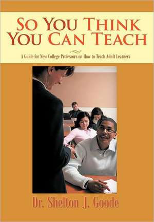 So You Think You Can Teach de Shelton J. Goode