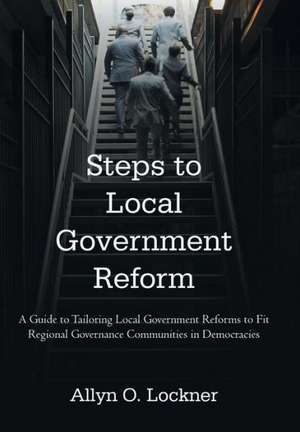 Steps to Local Government Reform de Allyn O. Lockner