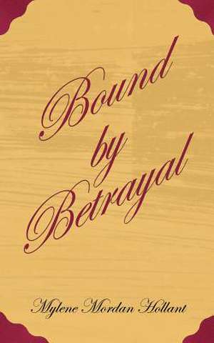 Bound by Betrayal de Mylene Mordan Hollant