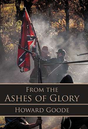 From the Ashes of Glory de Howard Goode