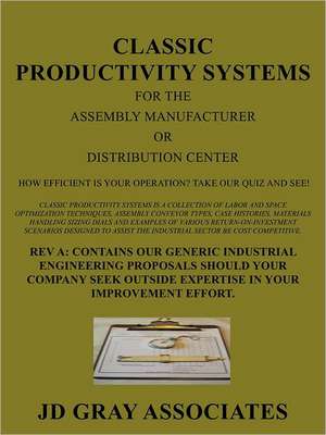 Classic Productivity Systems for the Assembly Manufacturer or Distribution Center de Jd Gray Associates