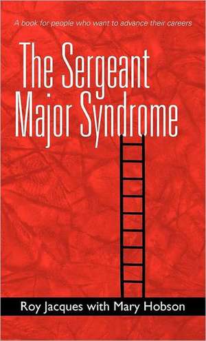 The Sergeant Major Syndrome de Roy Jacques