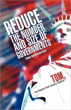 Reduce the Number and Size of Governments de The Twenty-First-Century Radical Tom