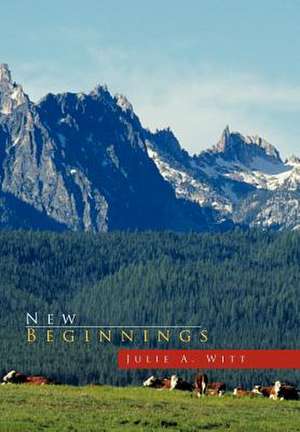 New Beginnings de Julie A. Witt