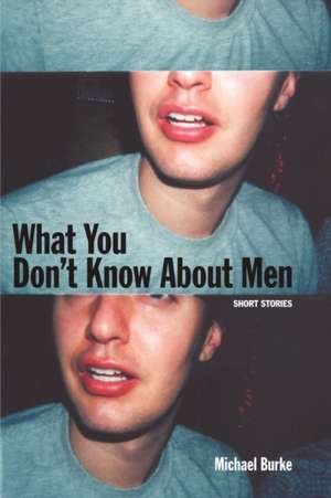 What You Don't Know about Men de Michael Burke