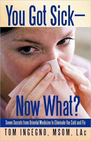 You Got Sick-Now What? de Tom Ingegno Msom Lac