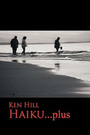 Haiku...Plus de Ken Hill