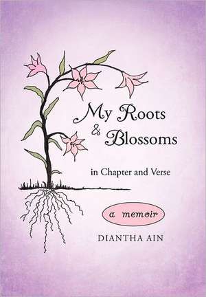 My Roots and Blossoms de Diantha Ain