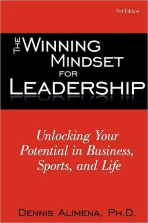 The Winning Mindset for Leadership de Dennis Alimena Ph. D.