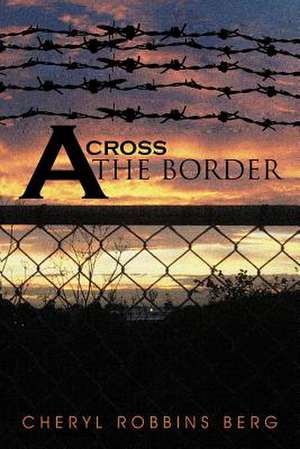 Across the Border de Cheryl Robbins Berg