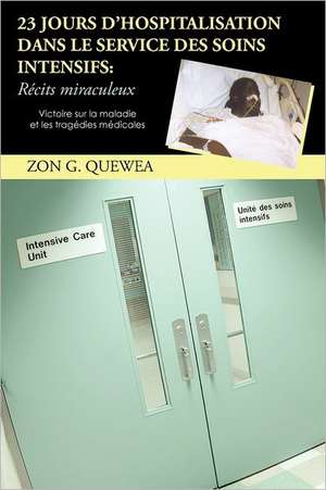 23 Jours D'Hospitalisation Dans Le Service Des Soins Intensifs de Zon G. Quewea