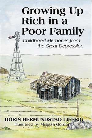 Growing Up Rich in a Poor Family de Doris Hermundstad Liffrig