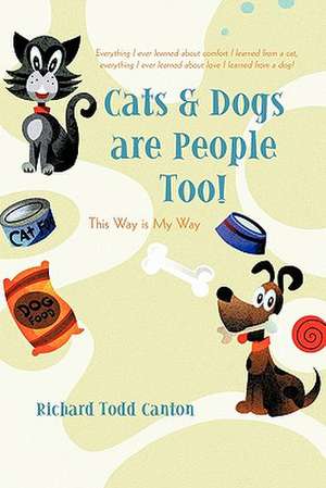 Cats & Dogs Are People Too! de Richard Todd Canton