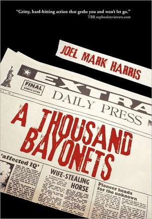 A Thousand Bayonets de Joel Mark Harris