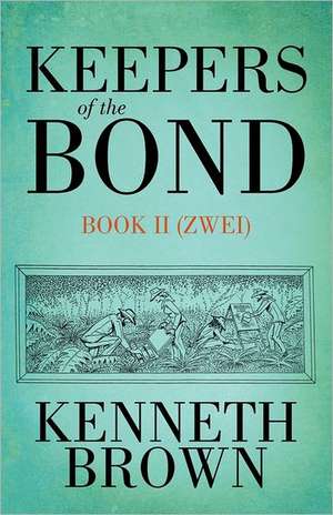 Keepers of the Bond II (Zwei) de Kenneth Brown