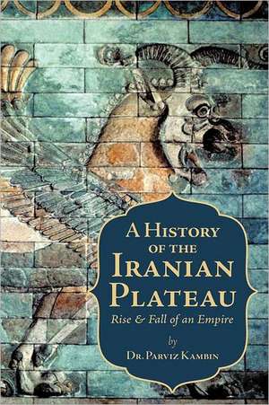 A History of the Iranian Plateau de Parviz Kambin