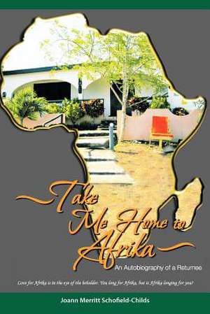 Take Me Home to Afrika de Joann Merritt Schofield-Childs