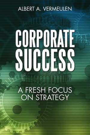 Corporate Success de Albert A. Vermeulen