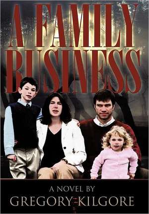 A Family Business de Gregory Kilgore