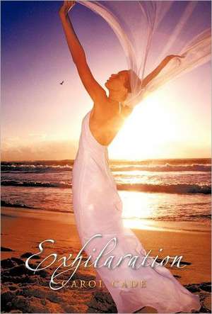 Exhilaration de Carol Cade