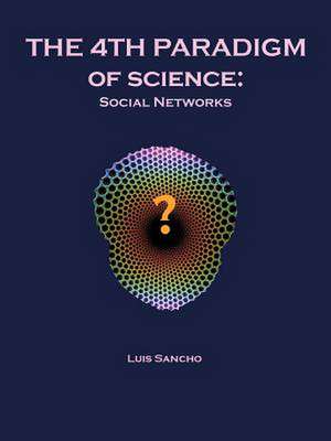 The 4th Paradigm of Science de Luis Sancho