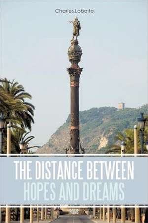 The Distance Between Hopes and Dreams de Charles Lobaito