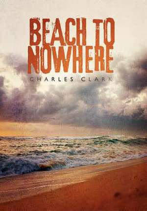 Beach to Nowhere de Charles Clark