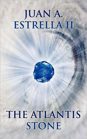 The Atlantis Stone de Juan A. Estrella II