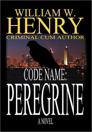 Code Name Peregrine de William W. Henry