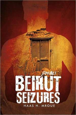 Beirut Seizures de Haas H. Mroue