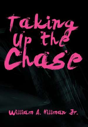 Taking Up the Chase de William A. Hillman Jr