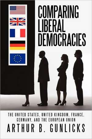 Comparing Liberal Democracies de Arthur B. Gunlicks