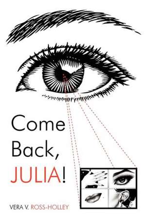 Come Back, Julia! de Vera V. Ross-Holley