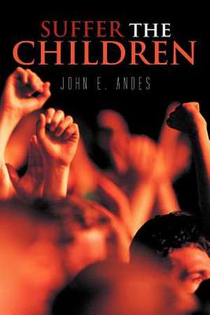 Suffer the Children de John E. Andes