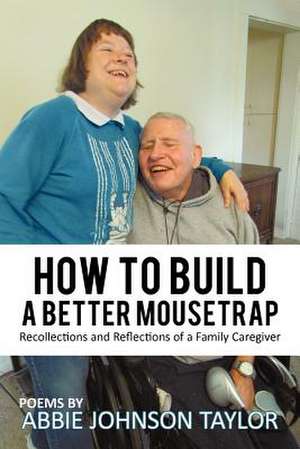 How to Build a Better Mousetrap de Abbie Johnson Taylor