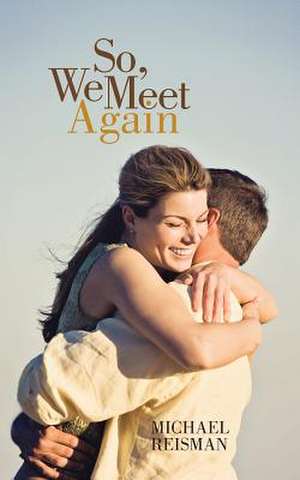 So, We Meet Again de Michael Reisman