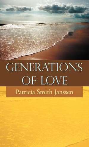 Generations of Love de Patricia Smith Janssen