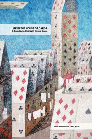 Life in the House of Cards de Irene Abramovich M. D. Ph. D.