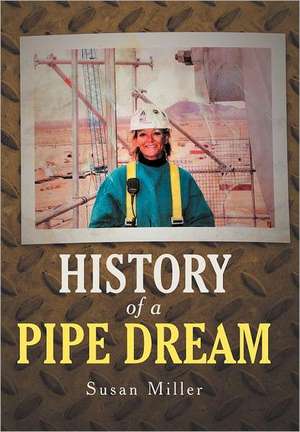 History of a Pipe Dream de Susan Miller