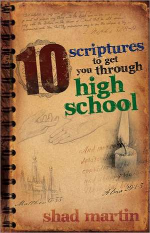 10 Scriptures to Get You Through High School de Shad Martin