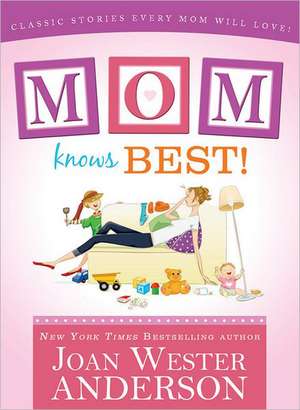 Mom Knows Best! de Joan Wester Anderson