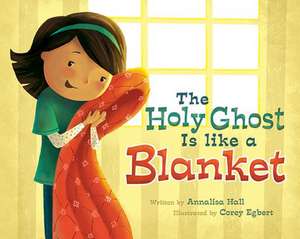 The Holy Ghost Is Like a Blanket de Annalisa Hall