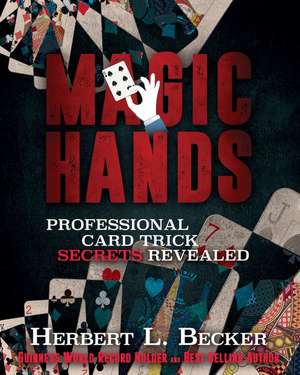 Magic Hands: Professional Card Trick Secrets Revealed de Herbert L. Becker