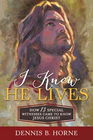 I Know He Lives de Dennis Horne