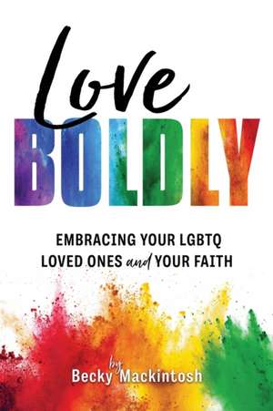 Love Boldly de Becky Mackintosh