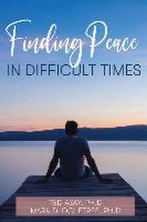 Finding Peace in Difficult Times de Ted Asay