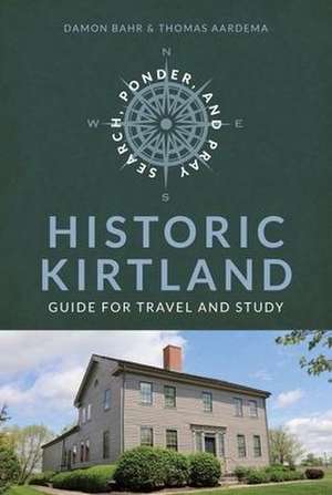 Search, Ponder, and Pray: Historic Kirtland Church History Travel Guide de Damon Bahr