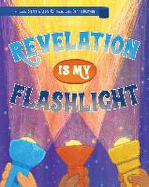 Revelation Is My Flashlight de Sierra Wilson