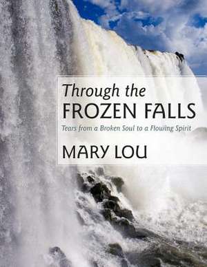 Through the Frozen Falls de Mary Lou