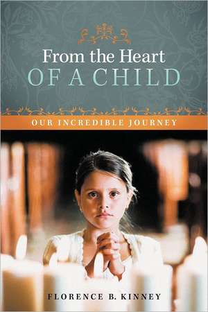 From the Heart of a Child de Florence B. Kinney